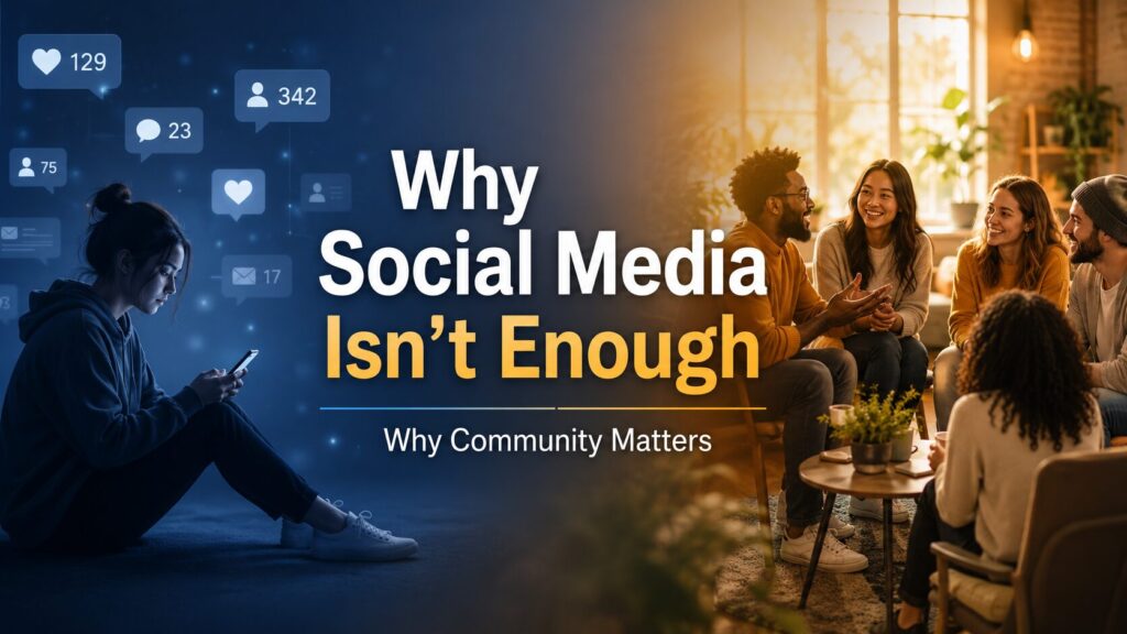 Why Social Media Isn't Enough: Why Real Community Still Matters
